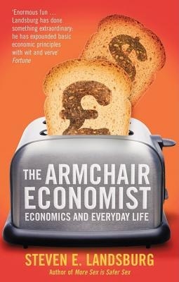 The Armchair Economist By Steven E Landsburg